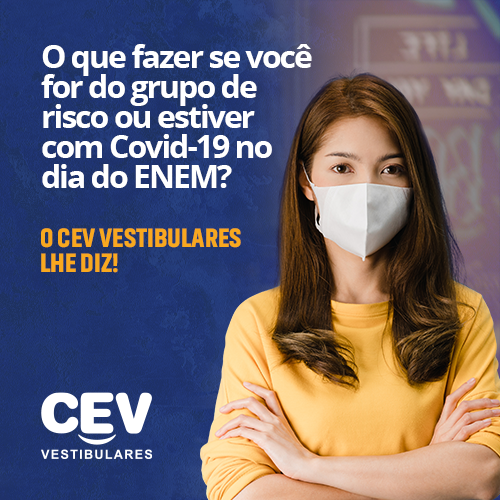 O que fazer se você for do grupo de risco ou estiver com Covid-19 no dia do ENEM? O CEV Vestibulares lhe diz!