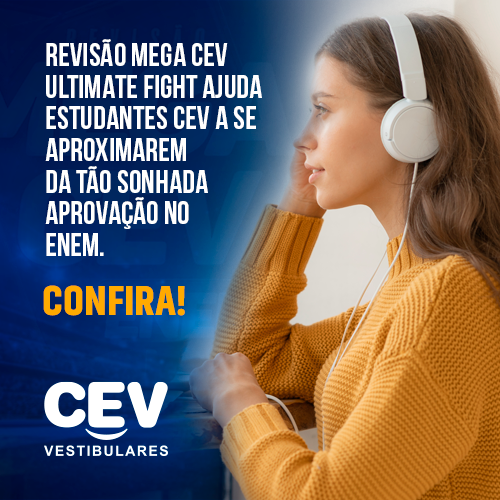 Mais um diferencial com o padrão de qualidade CEV: Revisão Mega CEV Ultimate Fight ajuda estudantes CEV a se aproximarem da tão sonhada aprovação no ENEM