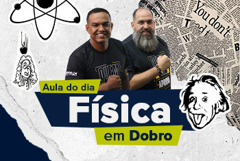 AULA DO DIA - FÍSICA EM DOBRO