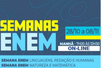 SEMANA ENEM LINGUAGENS REDAÇÃO E HUMANAS E SEMANA ENEM NATUREZA E MATEMÁTICA - MANHÃ (ON-LINE)