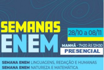 SEMANA ENEM LINGUAGENS REDAÇÃO E HUMANAS E SEMANA ENEM NATUREZA E MATEMÁTICA - PRESENCIAL (MANHÃ)