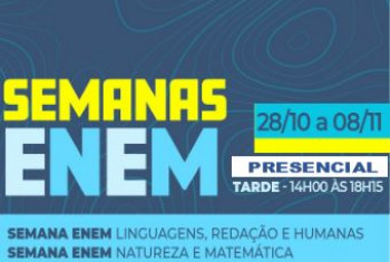 SEMANA ENEM LINGUAGENS REDAÇÃO E HUMANAS E SEMANA ENEM NATUREZA E MATEMÁTICA - PRESENCIAL (TARDE)